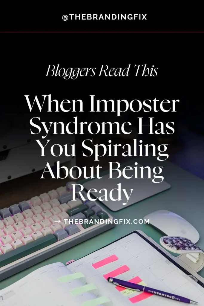 The Branding Fix Read This When Imposter Syndrome Has You Spiraling About Being Ready - Imposter Syndrome for Bloggers